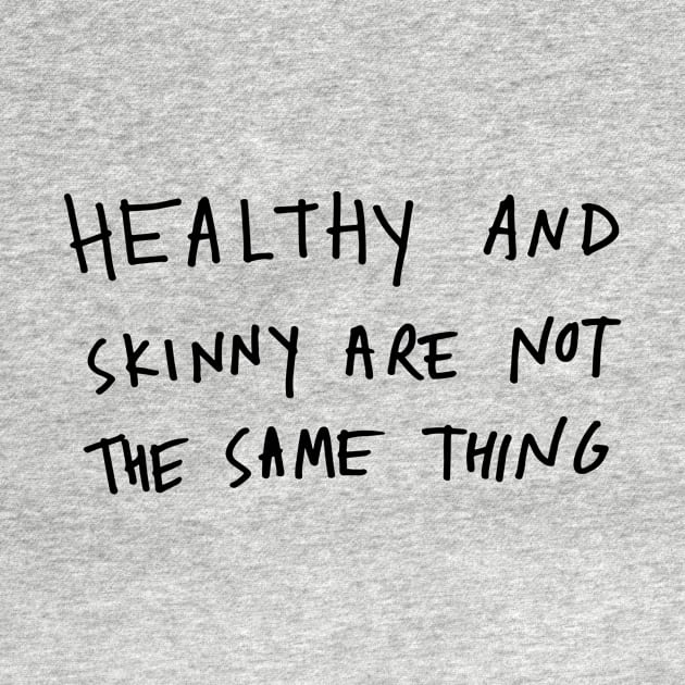 Healthy and skinny are not the same by Keep Calm & Cook On